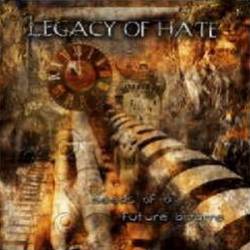 Legacy Of Hate : Seeds of a Future Bizarre